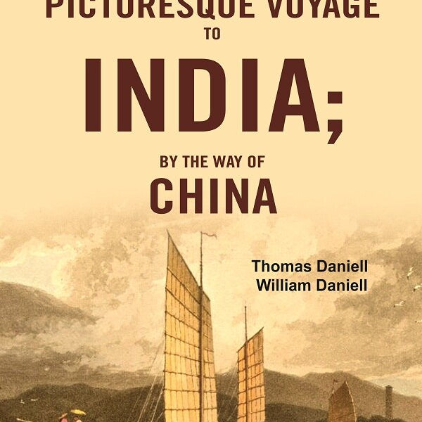 A Picturesque Voyage to India; By the Way of China - Gyan Books - Distacart