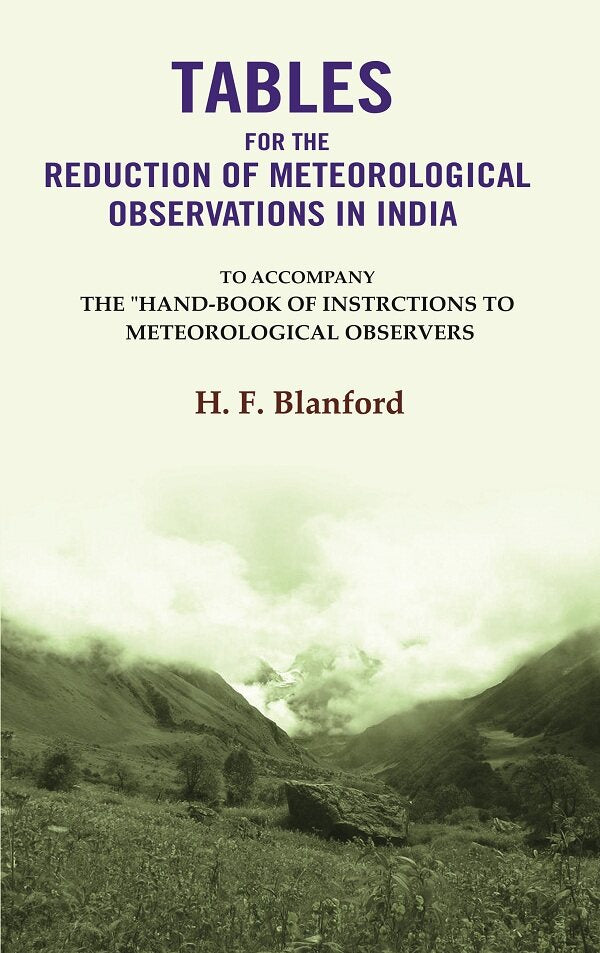 Tables For The Reduction Of Meteorological Observations In India: To Accompany The 