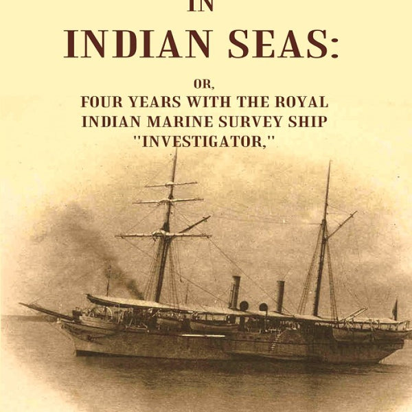 A Naturalist in Indian Seas:  or, Four years with the Royal Indian marine survey ship "Investigator," - Gyan Books - Distacart
