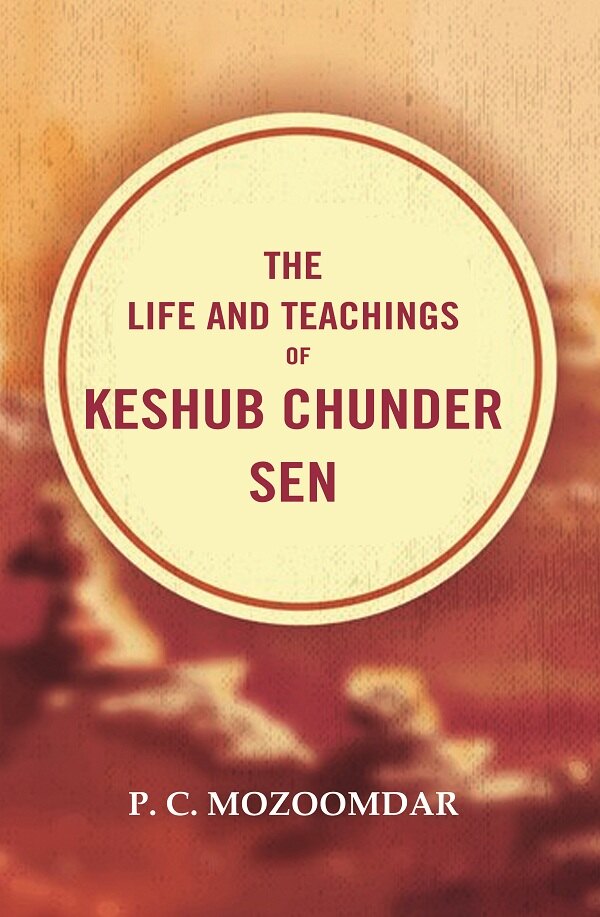The Life and Teachings of Keshub Chunder Sen - Gyan Books - Distacart