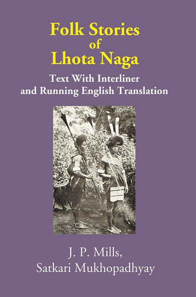 Folk Stories of Lhota Naga: Text With Interliner and Running English Translation - Gyan Books - Distacart