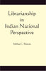 Librarianship in Indian National Perspective - Gyan Books - Distacart