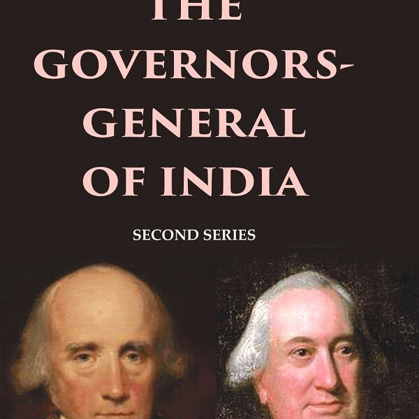 The Governors-General of India: Second Series 2nd - Gyan Books - Distacart