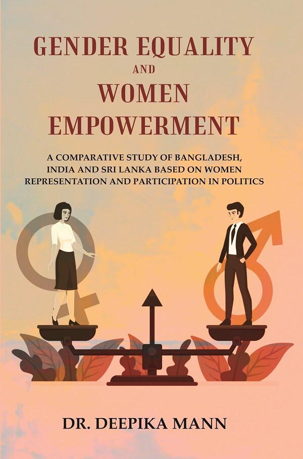 Gender Equality And Women Empowerment: A Comparative Study Of Bangladesh, India And Sri Lanka Based - Gyan Books - Distacart