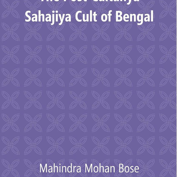 The Post Caitanya Sahajia Cult of Bengal - Gyan Books - Distacart