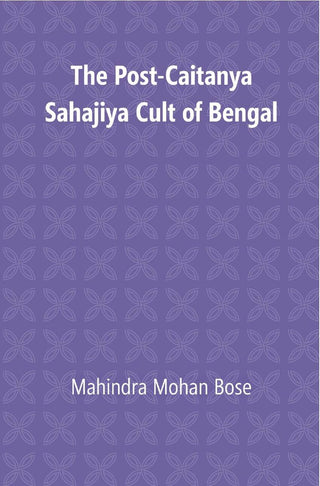 The Post Caitanya Sahajia Cult of Bengal - Gyan Books - Distacart