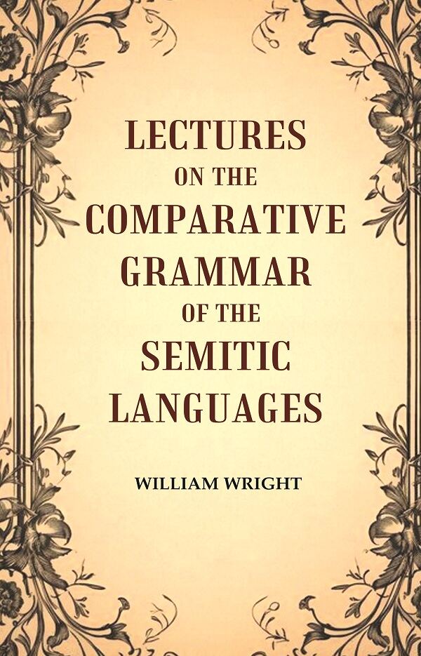Lectures on the Comparative Grammar of the Semitic Languages - Gyan Books - Distacart