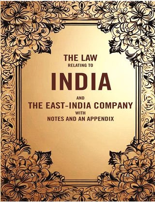 The Law Relating to India and the East-India company with Notes and an Appendix - Gyan Books - Distacart