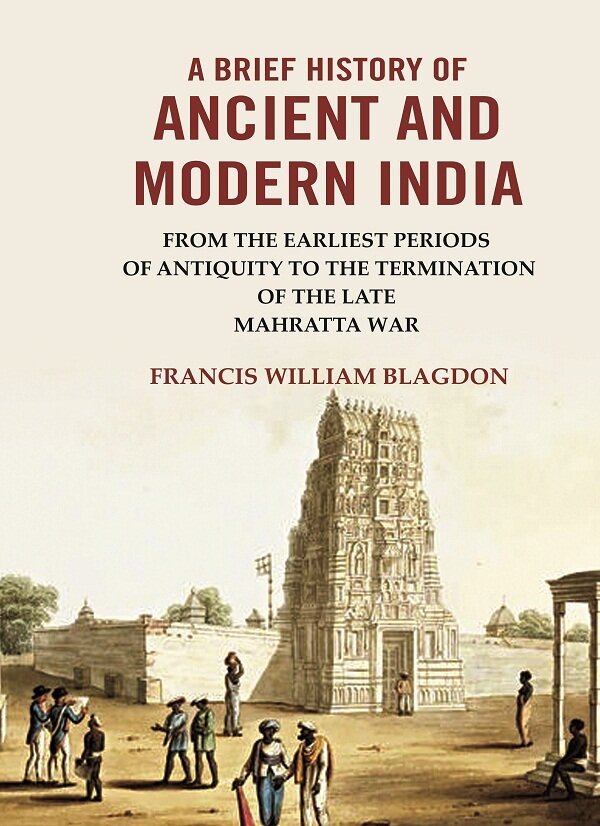 A Brief History of Ancient and modern India: From the Earliest Periods of Antiquity to the Termination of the late Mahratta War - Gyan Books - Distacart