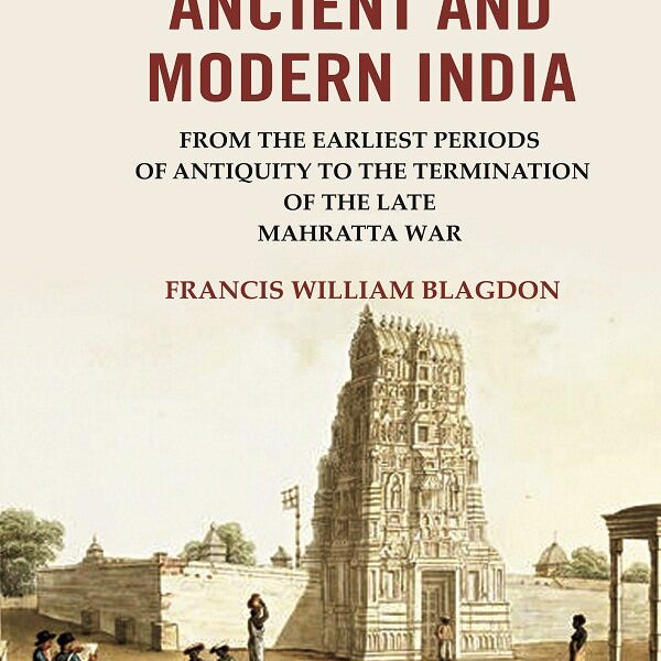 A Brief History of Ancient and modern India: From the Earliest Periods of Antiquity to the Termination of the late Mahratta War - Gyan Books - Distacart