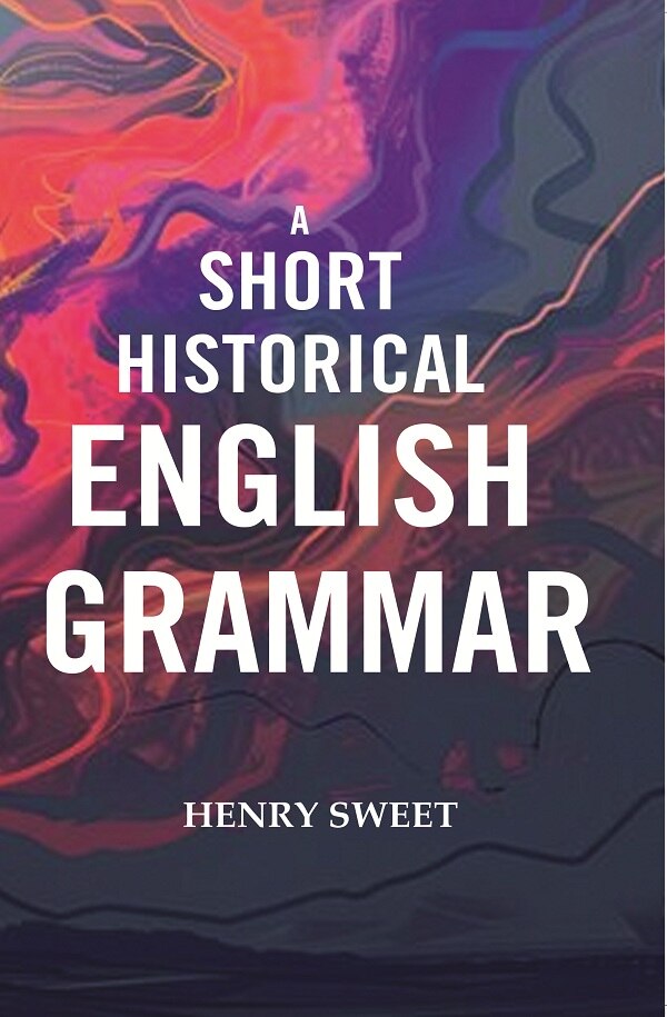 A Short Historical English Grammar - Gyan Books - Distacart