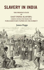 Thumbnail for Slavery in India: The Present State of East India Slavery; Chiefly Extracted from the Parliamentary Papers on the Subject - Gyan Books