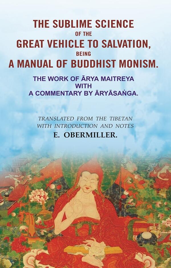 The Sublime Science Of The Great Vehicle To Salvation, Being A Manual Of Buddhist Monism: The Work Of Ārya - Gyan Books - Distacart