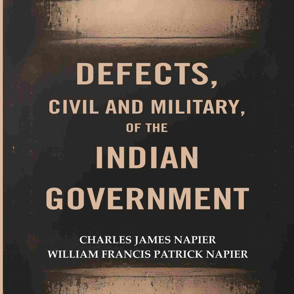 Defects, civil and Military, of The Indian Government - Gyan Books - Distacart