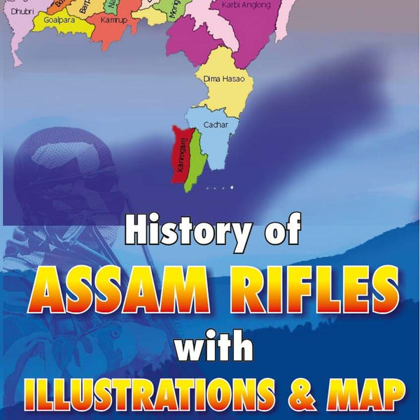 History of Assam Rifles: With Illustrations and Map - Gyan Books - Distacart
