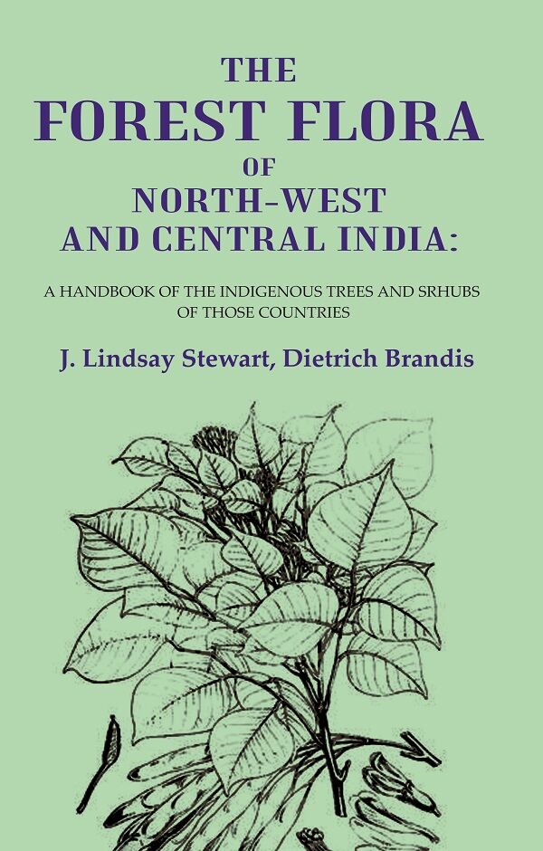 The Forest Flora of North-West and Central India: A Handbook of the Indigenous Trees and Srhubs of those Countries - Gyan Books - Distacart