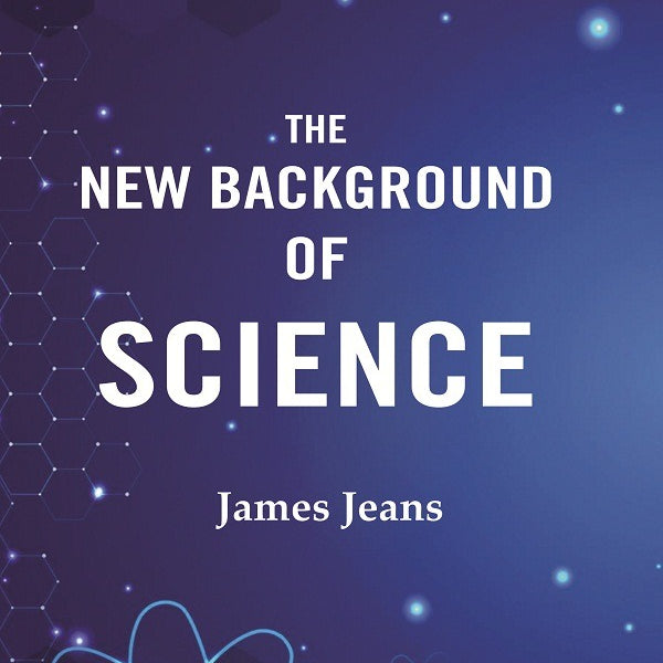 The New Background of Science - Gyan Books - Distacart
