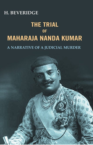 The trial of Maharaja Nanda Kumar: A Narrative Of A Judicial Murder - Gyan Books - Distacart