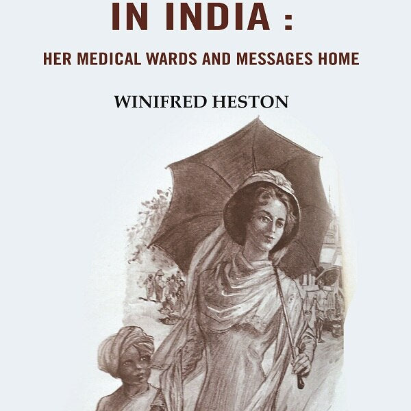 A Bluestocking in India: Her medical wards and messages home - Gyan Books - Distacart