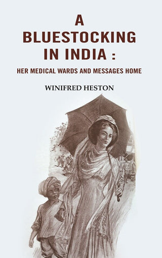A Bluestocking in India: Her medical wards and messages home - Gyan Books - Distacart