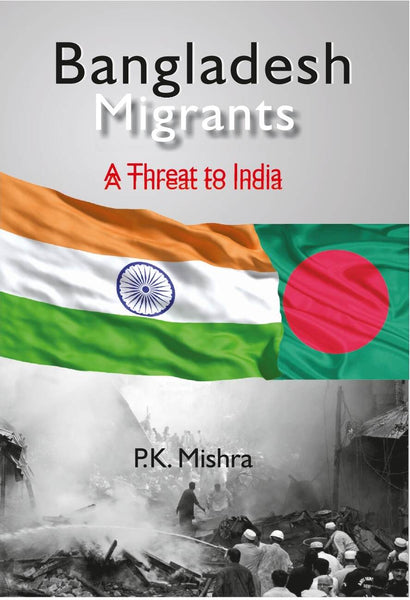 Bangladesh Migrants: a Threat to India - Gyan Books - Distacart