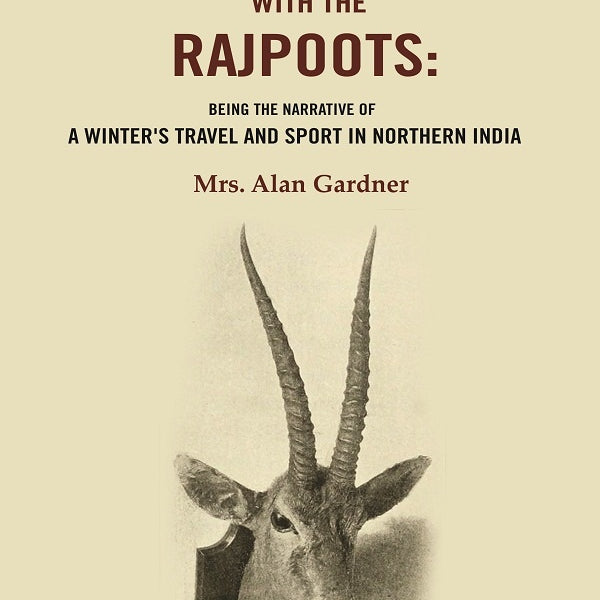 Rifle and Spear with the Rajpoots: Being the Narrative of a Winter's Travel and Sport in Northern India - Gyan Books - Distacart