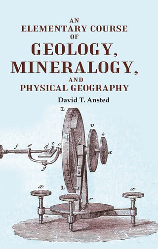 An Elementary Course of Geology, Mineralogy, and Physical Geography - Gyan Books - Distacart