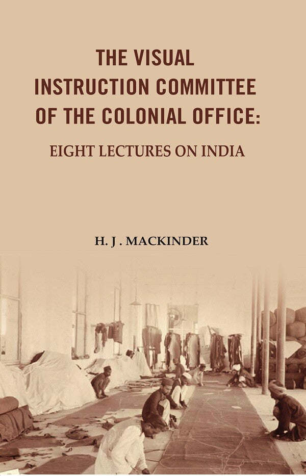 The Visual Instruction Committee of The Colonial Office: Eight lectures on India - Gyan Books - Distacart