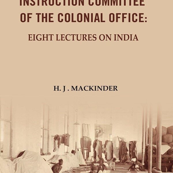 The Visual Instruction Committee of The Colonial Office: Eight lectures on India - Gyan Books - Distacart