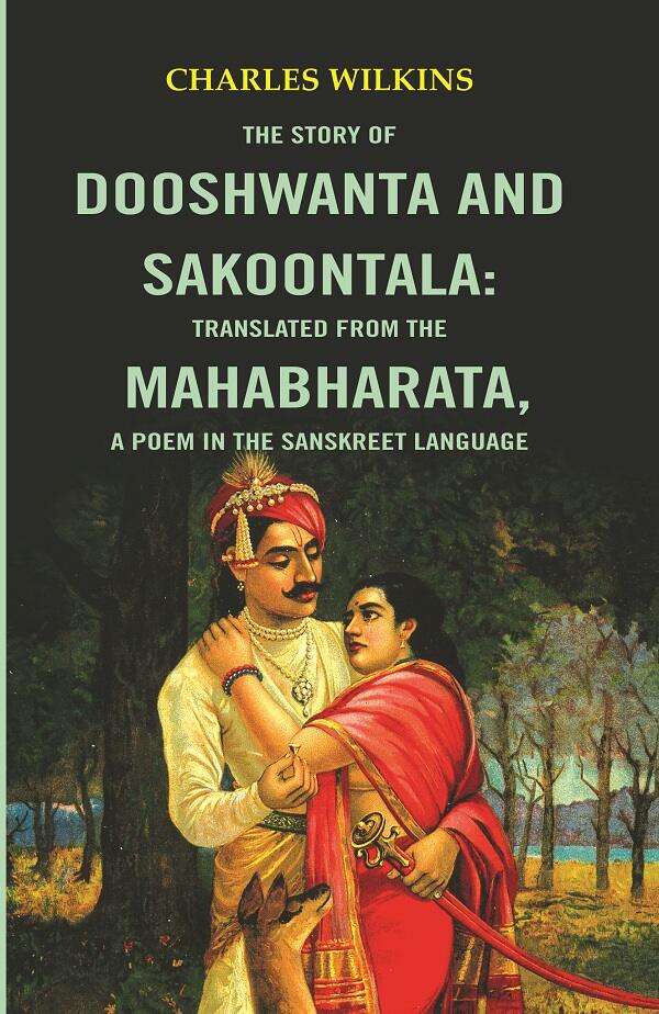 The Story of Dooshwanta and Sakoontala : Translated from the Mahabharata,a Poem in the Sanskret language. - Gyan Books - Distacart
