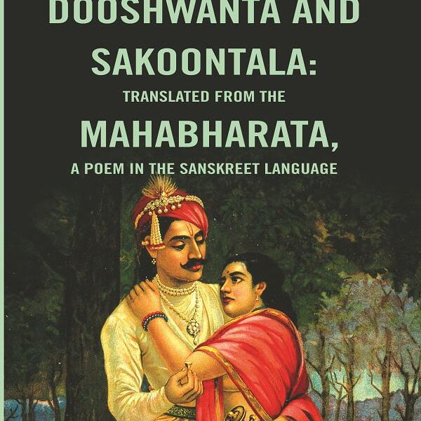 The Story of Dooshwanta and Sakoontala : Translated from the Mahabharata,a Poem in the Sanskret language. - Gyan Books - Distacart
