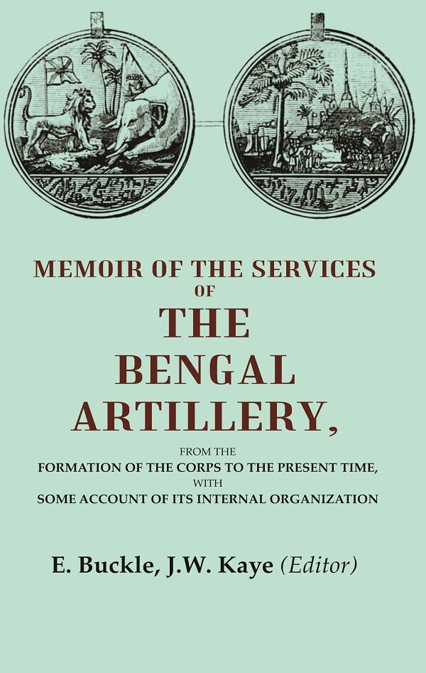Memoir Of The Services Of The Bengal Artillery: From The Formation Of The Corps To The Present Time, - Gyan Books - Distacart