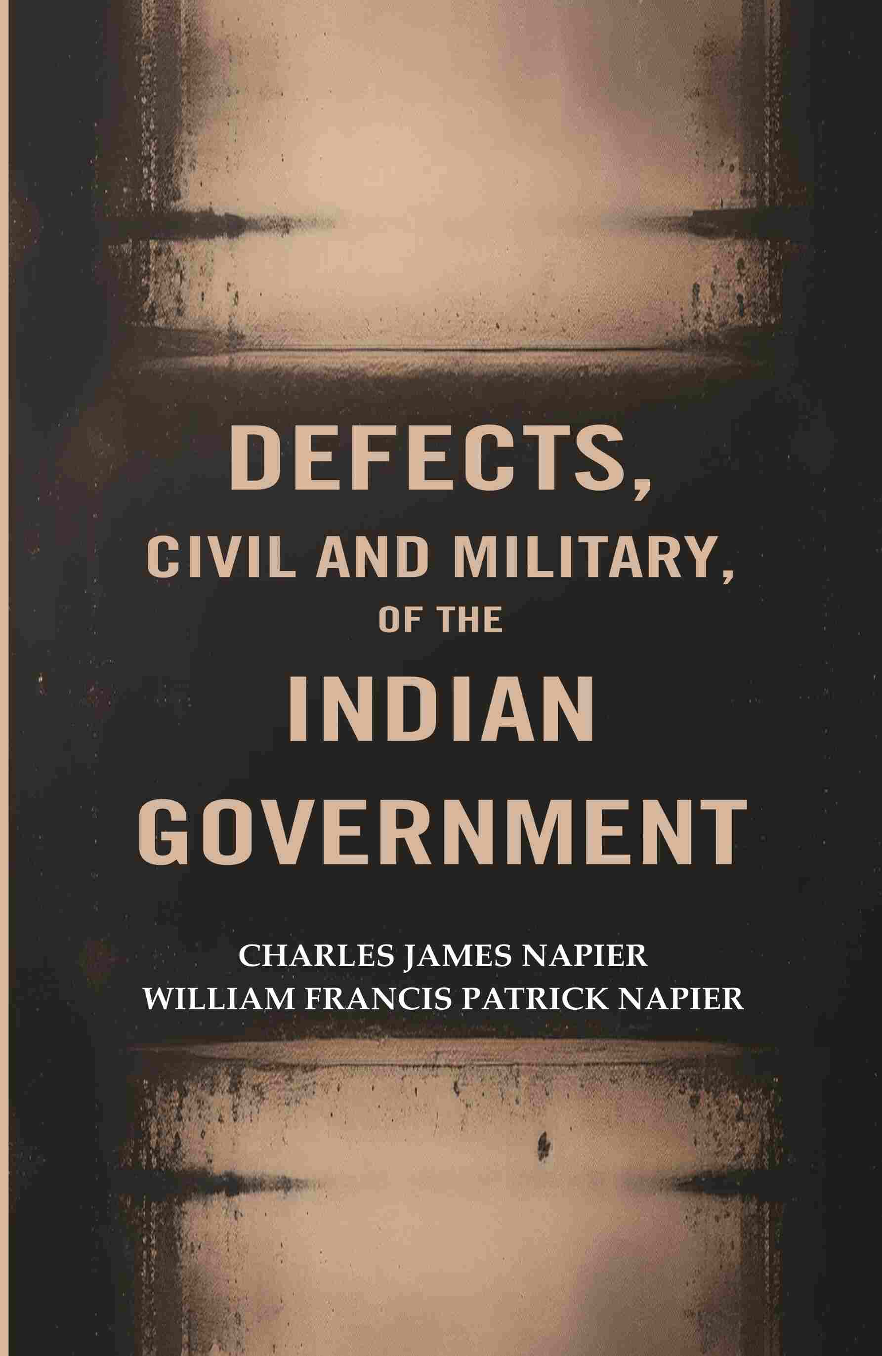 Defects, civil and Military, of The Indian Government - Gyan Books - Distacart
