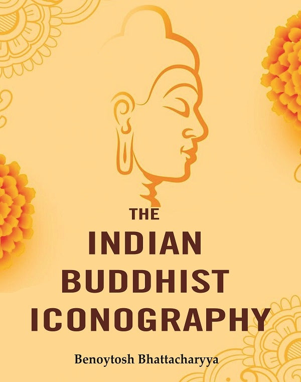 The Indian Buddhist Iconography - Gyan Books - Distacart