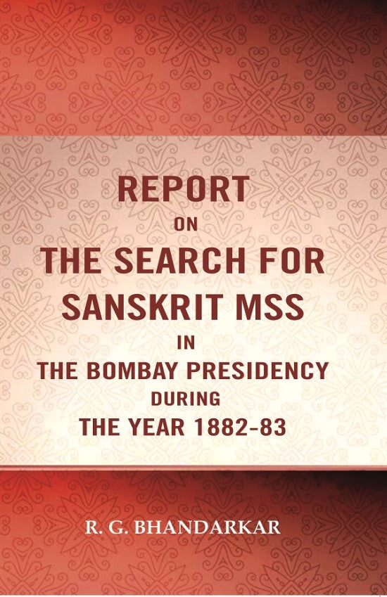Report on the search for Sanskrit mss. in the Bombay presidency during the year 1882-83 - Gyan Books - Distacart