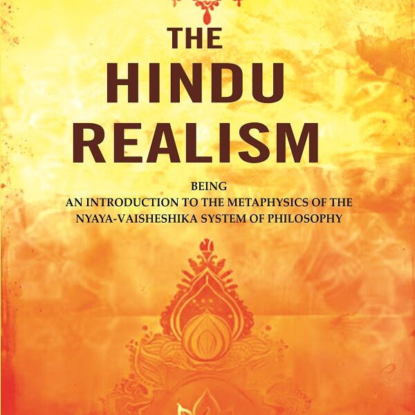 The Hindu Realism: Being an Introduction to the Metaphysics of the Nyaya-Vaisheshika System of Philosophy - Gyan Books - Distacart