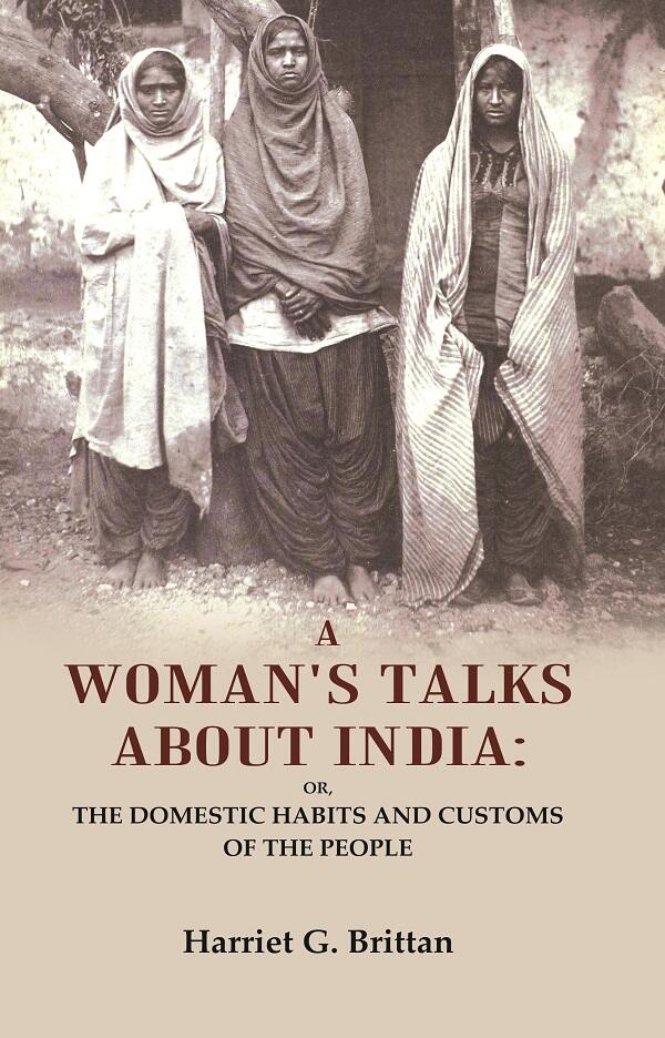A Woman's Talks About India: Or, the Domestic Habits and Customs of the People - Gyan Books - Distacart