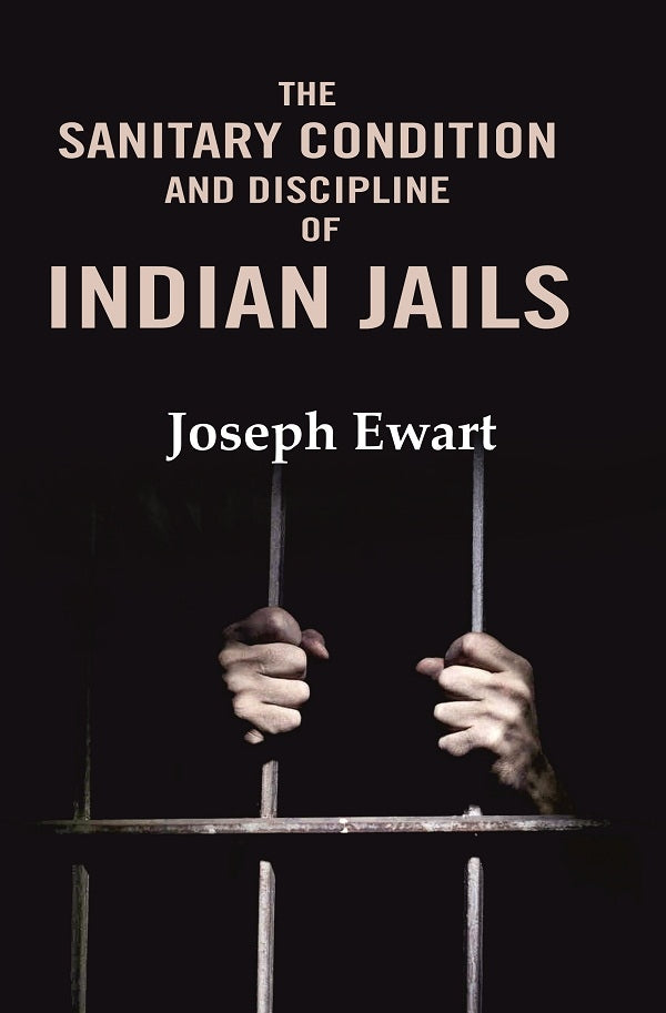The Sanitary Condition and Discipline of Indian Jails - Gyan Books - Distacart