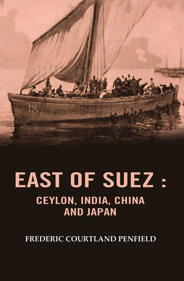 East of Suez: Ceylon, India, China and Japan - Gyan Books - Distacart