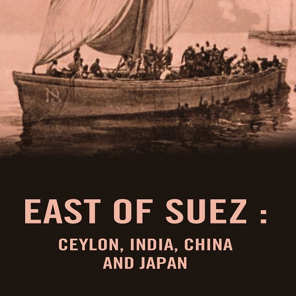 East of Suez: Ceylon, India, China and Japan - Gyan Books - Distacart