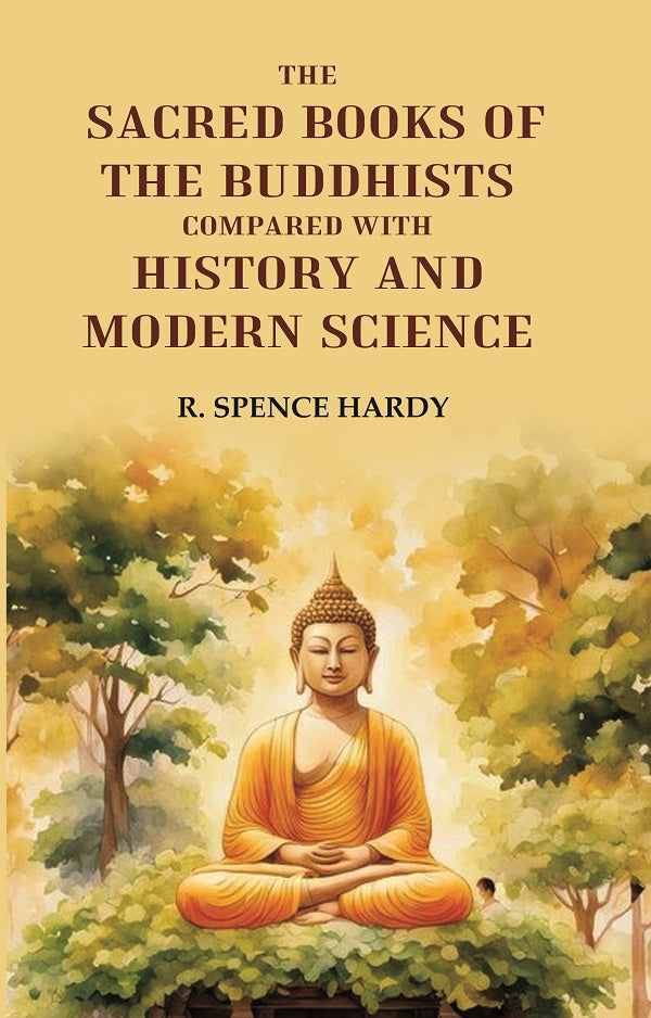 The Sacred Books of the Buddhists: Compared With History and Modern Science - Gyan Books - Distacart