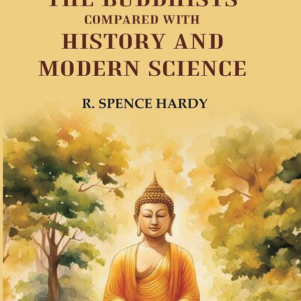 The Sacred Books of the Buddhists: Compared With History and Modern Science - Gyan Books - Distacart