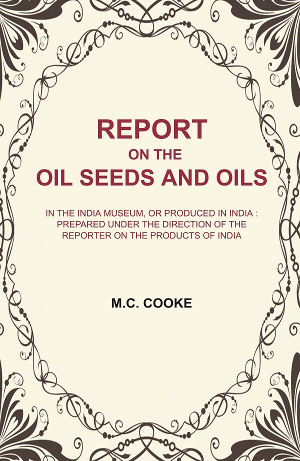 Report On The Oil Seeds And Oils: In The India Museum, Or Produced In India : Prepared Under The Direction - Gyan Books - Distacart