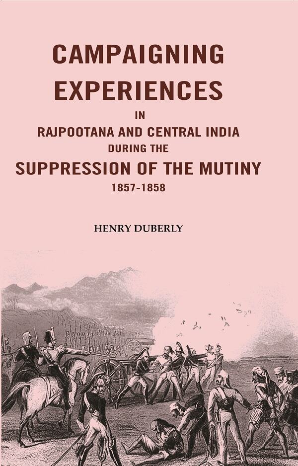 Campaigning Experiences in Rajpootana and Central India During the Suppression of the Mutiny 1857-1858 - Gyan Books - Distacart