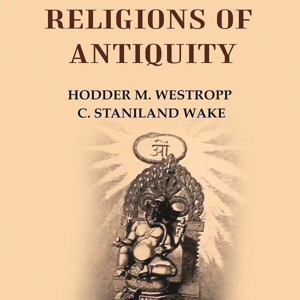 Ancient Symbol Worship: Influence of the Phallic Idea in the Religions of Antiquity - Gyan Books - Distacart