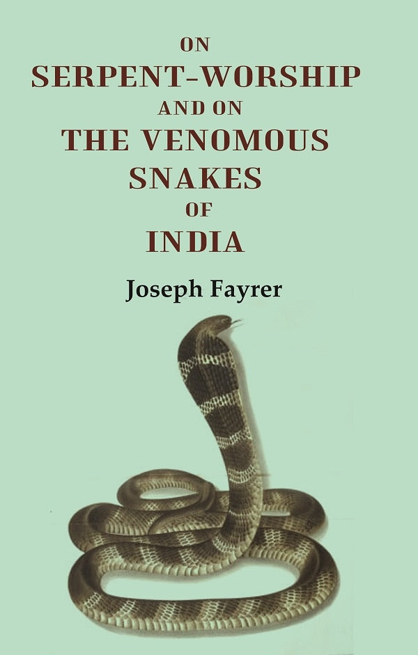 On Serpent-Worship and on the Venomous Snakes of India - Gyan Books - Distacart