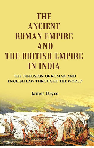 The Ancient Roman Empire and the British Empire in India: The Diffusion of Roman and English Law throught the world - Gyan Books - Distacart