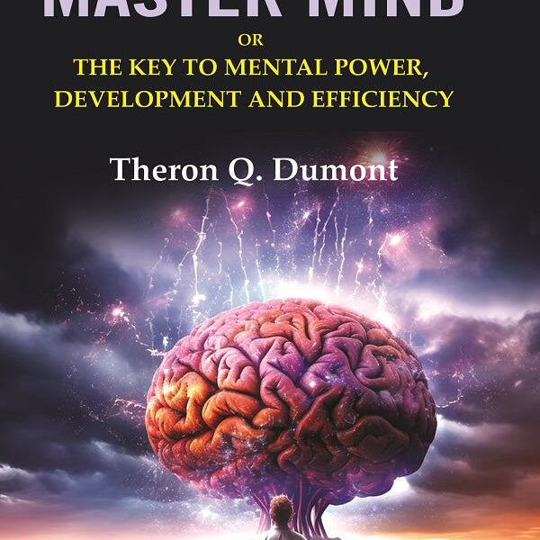 The Master Mind: Or the Key to Mental Power, Development and Efficiency - Gyan Books - Distacart