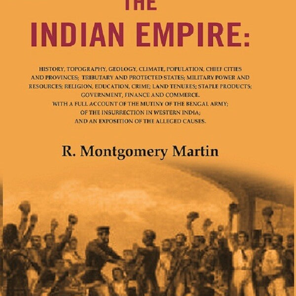 The Indian Empire: History, Topography, Geology, Climate, Population, Chief Cities And Provinces; Tributary - Gyan Books - Distacart