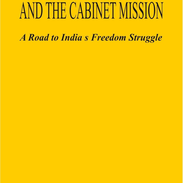 Nehru and the Cabinet Mission: a Road to India's Freedom Struggle - Gyan Books - Distacart